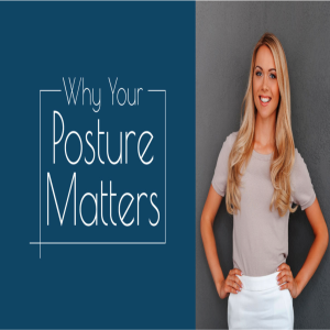 Why Your Posture is So Important