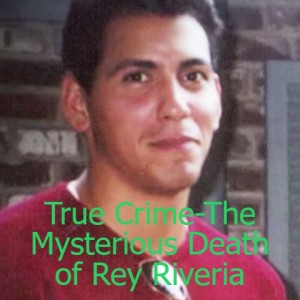 True Crime-The Mysterious Death of Rey Rivera