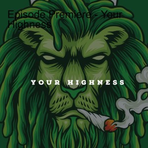 Episode Premiere - Your Highness