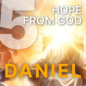 Daniel - 5.Hope from God