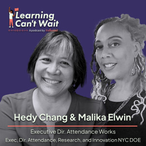 Hedy Chang & Malika Elwin | Student Attendance, Absenteeism, Student Engagement