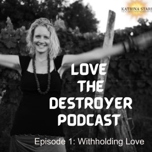Episode 1: Withholding Love