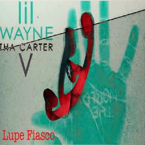 Lupe Fiasco Drogas Wave / LiL Wayne tha Carter V