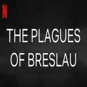 The Plagues of Breslau (Netflix)