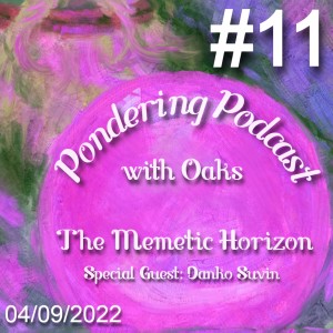 The Memetic Horizon (w/ Danko Suvin)