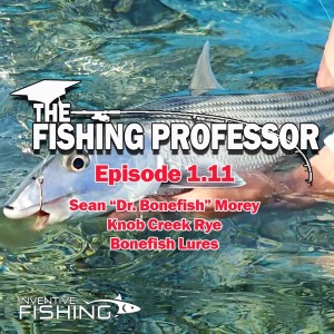 The Fishing Professor Rod Cast Episode 1.11
