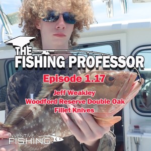 The Fishing Professor Rod Cast Episode 1.17