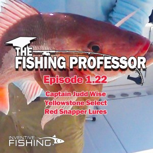 The Fishing Professor Rod Cast Episode 1.22
