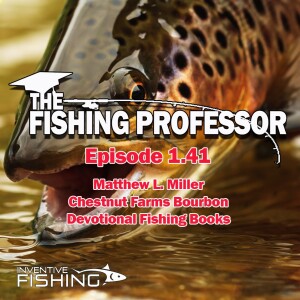 The Fishing Professor Rod Cast: Episode 1.41