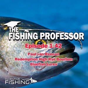 The Fishing Professor Rod Cast: Episode 1.42