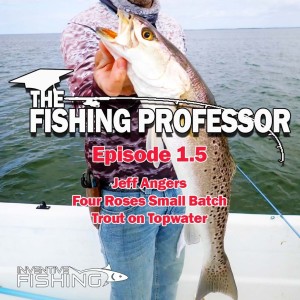 The Fishing Professor Rod Cast: Episode 1.5