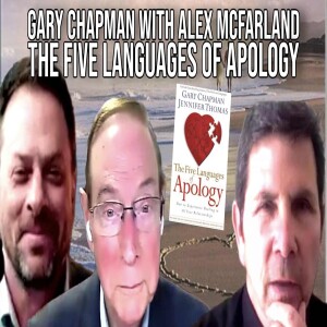 Gary Chapman with Alex McFarland The Five Languages of Apology | Interview