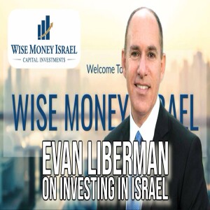Evan Liberman on Investing in Israel | Interview
