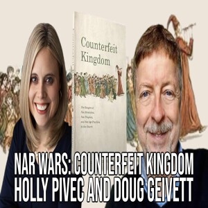 Nar Wars: Counterfeit Kingdom, with Holly Pivec and Doug Geivett | Interview