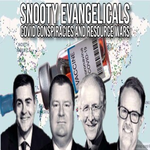 Snooty Evangelicals, Covid Conspiracies and Resource Wars | Report