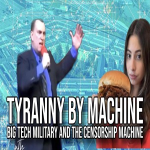 Tyranny by Machine: Big Tech Military and the Censorship Machine | Report