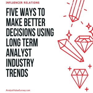 Five ways to make better decisions using long term analyst industry trends