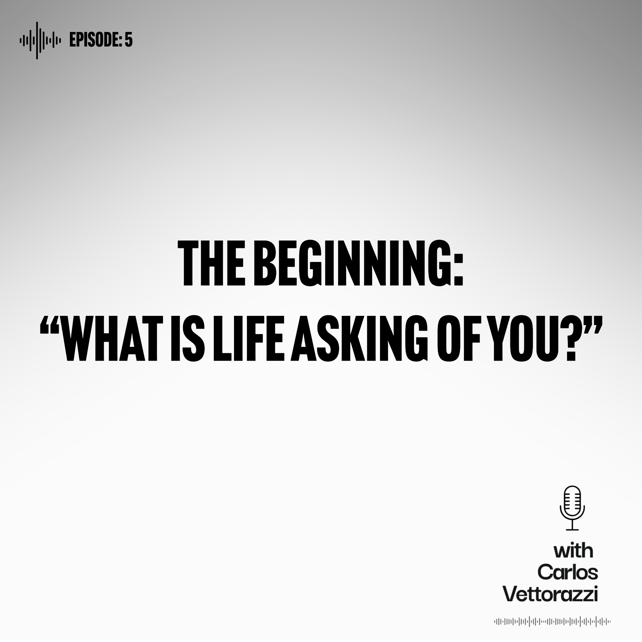 The Beginning: “What is Life Asking of You?” episode artwork