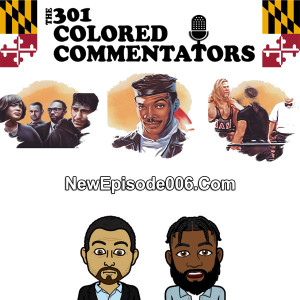 301 Colored Commentators - Episode 006