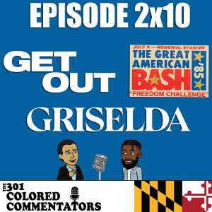 Episode #2x10 - “Get Out”, The Great American Bash 1985 and Netflix’s “Griselda”!