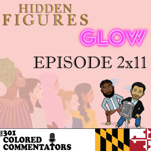 Episode #2x11 - “Hidden Figures” and Netflix’s “G.L.O.W.”!