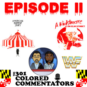 301 Colored Commentators - Episode 011 - “A Nightmare On Elm Street”, old WWF Programs and “American Horror Story: Freak Show!”