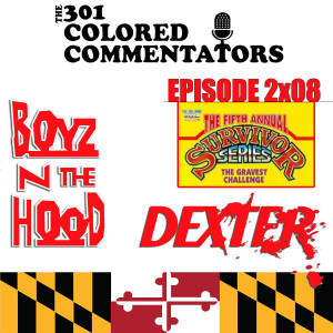 Episode #2x08 - “Boyz N Tha Hood”, WWF Survivor Series 1991 and “Dexter” Season One!