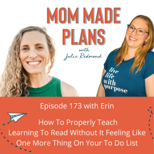 173. How To Properly Teach Learning To Read Without It Feeling Like One More Thing On Your To Do List with Erin