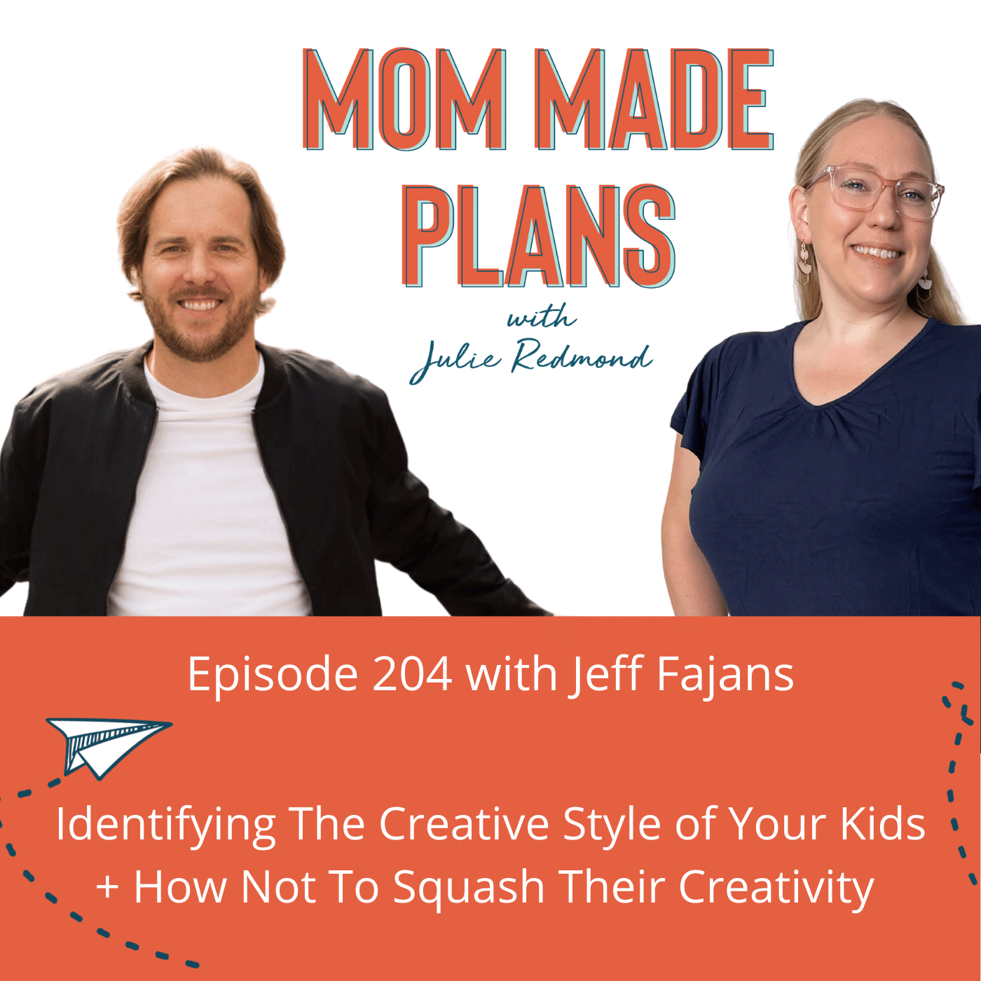 204. Identifying The Creative Style of Your Kids + How Not To Squash Their Creativity with Jeff Fajans