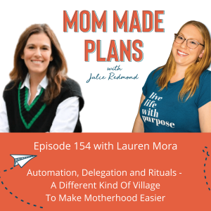 154. Automation, Delegation and Rituals - A Different Kind Of Village To Make Motherhood Easier with Lauren Mora
