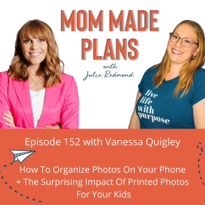 152. How To Organize Photos On Your Phone + The Surprising Impact Of Printed Photos For Your Kids - with Chatbooks co-founder Vanessa Quigley