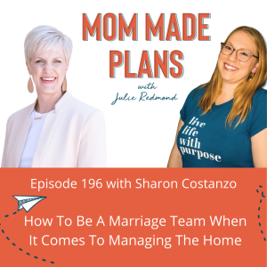 196. How To Be A Marriage Team When It Comes To Managing The Home with Sharon Costanzo