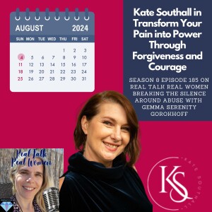 S8E185 Kate Southall in Transform Your Pain into Power Through Forgiveness and Courage