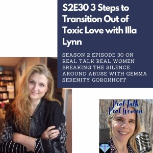 S2E30 3 Steps To Transition Out Of Toxic Love with Illa Lynn