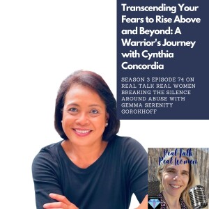 S3E74 Transcending Your Fears To Rise Above And Beyond: A Warrior’s Journey With Cynthia Concordia