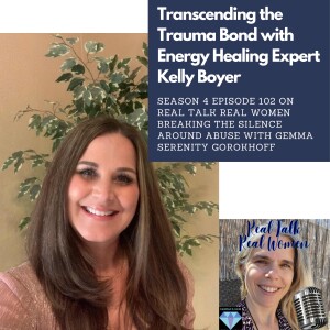 S4E102 Transcending the Trauma Bond with Energy Healing Expert Kelly Boyer