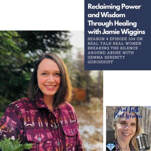 S4E104 Reclaiming Power and Wisdom Through Healing with Jamie Wiggins