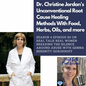S4E90 Dr. Christine Jordan’s Unconventional Root Cause Healing Methods With Food, Herbs, Oils, and more