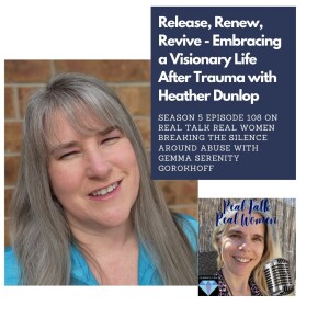 S5E108 Release, Renew, Revive - Embracing a Visionary Life After Trauma with Heather Dunlop