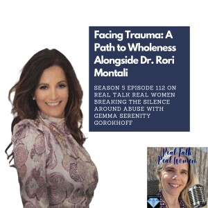 S5E112 Facing Trauma: A Path to Wholeness Alongside Dr. Rori Montali