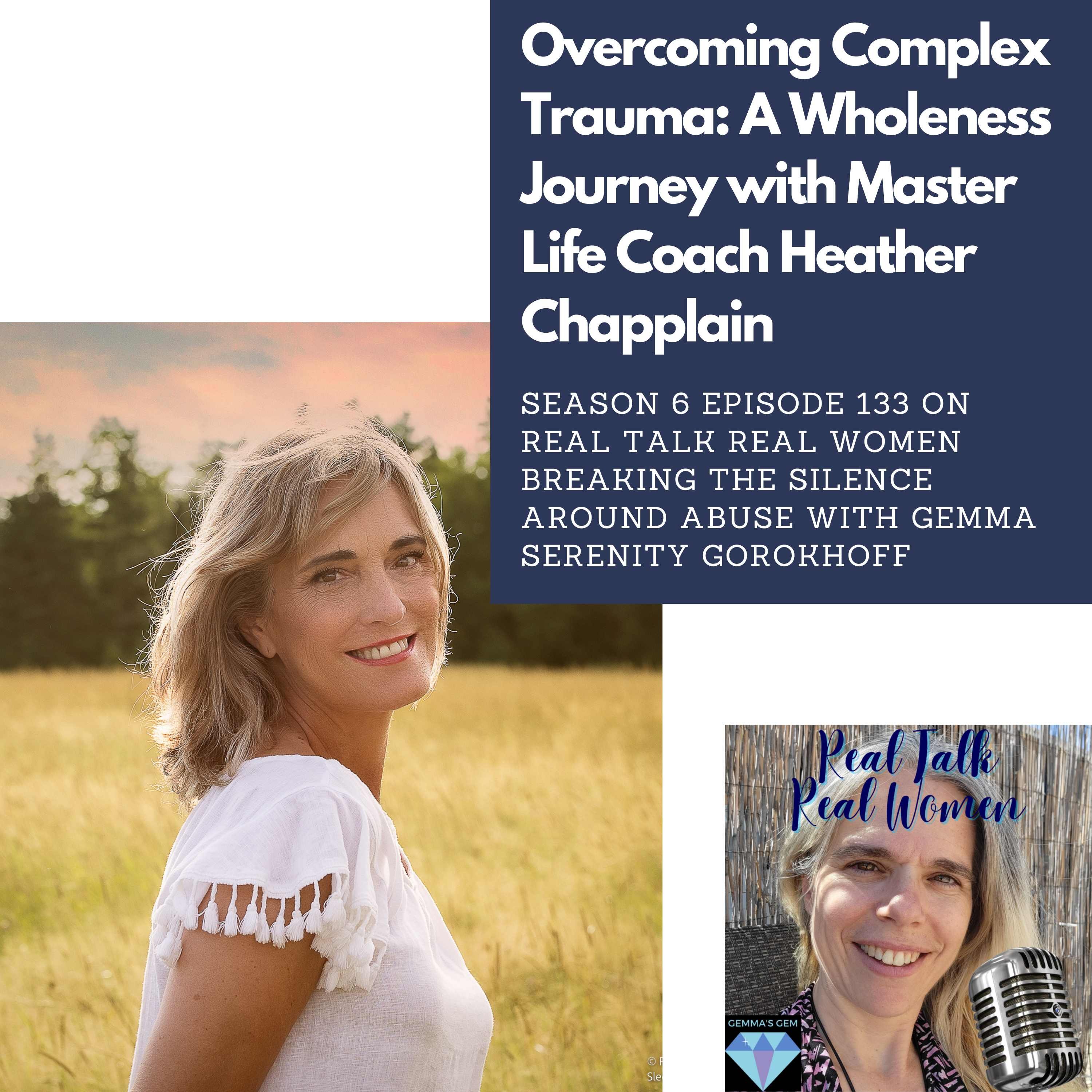 S6E133 Overcoming Complex Trauma: A Wholeness Journey with Master Life Coach Heather Chapplain thumbnail