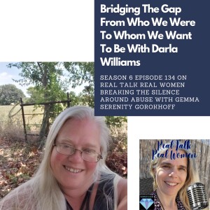 S6E134 Bridging The Gap From Who You Were To Whom You Want To Be With Darla Williams