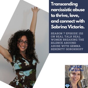 S7E152 Transcending  narcissistic abuse to thrive, love, and connect with Sabrina Victoria.