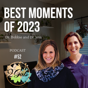 Dr. Bobbie and Dr. Jess look back on 2023! 2 Gals and a Glass Half Full Podcast.