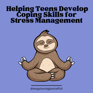 Helping Teens Develop Coping Skills for Stress Management