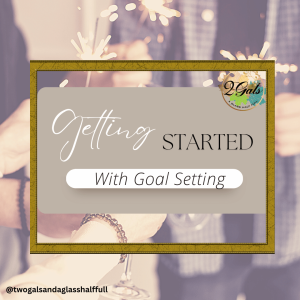 Getting Started With Goal Setting