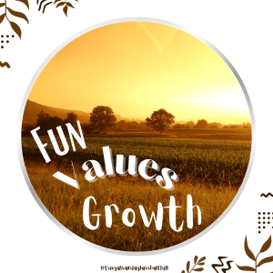 Fun, Values, Growth