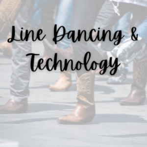 Line Dancing and Technology