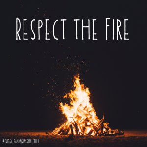 Respect the Fire