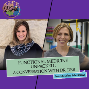 Functional Medicine Unpacked: A Conversation with Dr. Deb